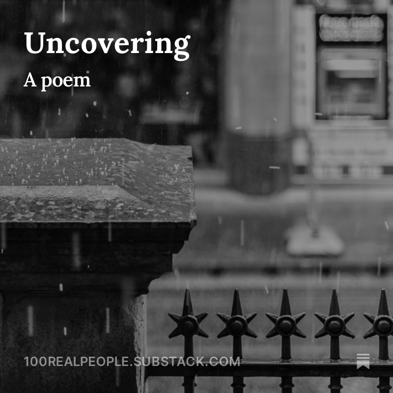 Uncovering, by <a href="/100realpeople/">100 Real People</a> open.substack.com/pub/100realpeo…