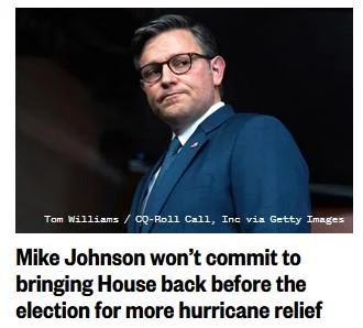 Good morning and Happy Monday to everyone who agrees that House Speaker Mike Johnson needs to get his ass back to Congress IMMEDIATELY and pass a bill for more hurricane relief.

THERE ARE LIVES AT STAKE, FFS.