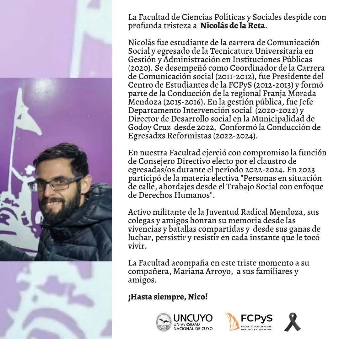 🖤 ¡Hasta siempre, Nico!
Fue estudiante de la carrera de Comunicación Social y egresado de la Tecnicatura Universitaria en Gestión y Administración en Instituciones Públicas (2020).
Acompañamos en este triste momento a su compañera, Mariana Arroyo, a sus familiares y amigas/os.
