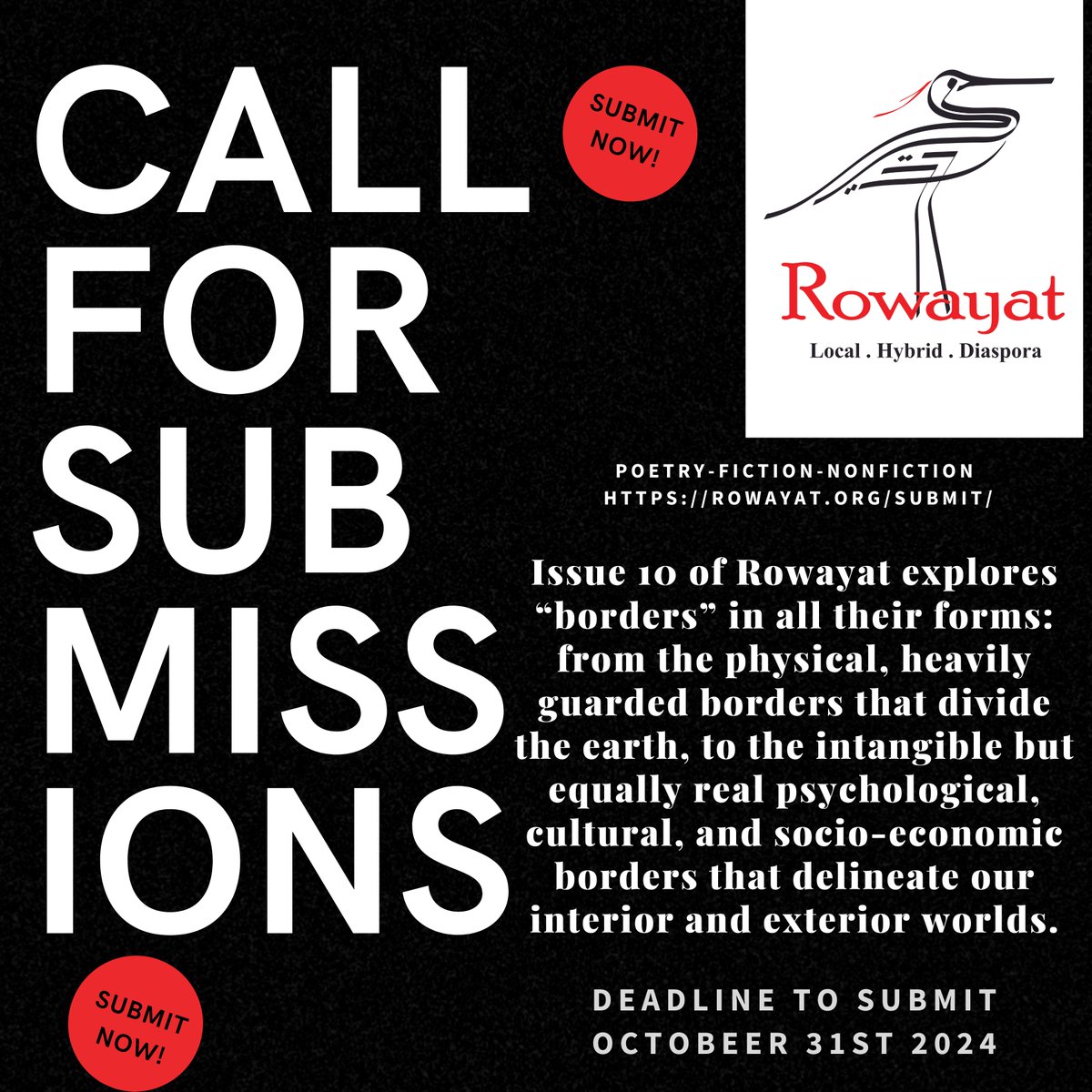 We are open for Submissions for Issue #10: Borders
September 15th-October 31st 2024

Writers may submit poems or prose responding directly to the issue’s BORDERS theme as a whole. 
Guest Editors <a href="/WaelPoet/">Wael Almahdi</a>  <a href="/wordsbytaher/">Taher Adel</a> <a href="/HammadHRind/">Hammad H Rind حماد حسن رند</a> 
rowayat.org/submit/