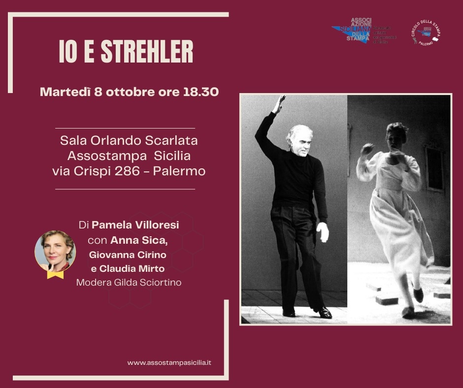 Domani alle 18,30 al circolo della stampa di Assostampa in via Francesco Crispi 286, Pamela Villoresi presenta con  Anna Sica, Claudia Mirto e Giovanna Cirino il suo "Io e Strehler" e saluta Palermo.
Modera Gilda Sciortino