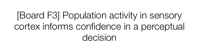 At #SfN24? Come check out my poster F3 on how population activity in V1 informs perception decision and confidence