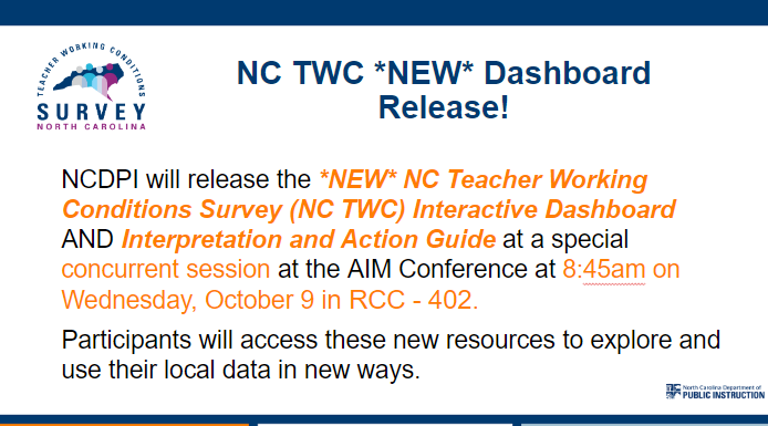 AIM Conference attendees! Mark your calendars for 8:45am this Wednesday, 10/9, for the release of the NEW NCTWC Survey Dashboard! Join us in RCC - 402 for the special release event to learn more about the new resources!