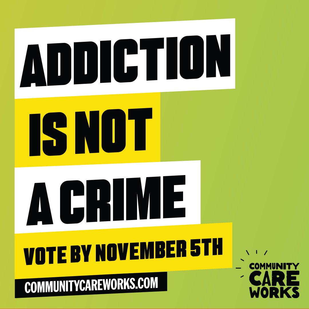 Study after study proves that forced treatment and incarceration do nothing to stop addiction. We need compassionate care and rehabilitation. Vote by November 5th. Find out more at communitycareworks.com. #communitycareworks #wekeepussafe #carenotcuffs 
#weknowwhatworks