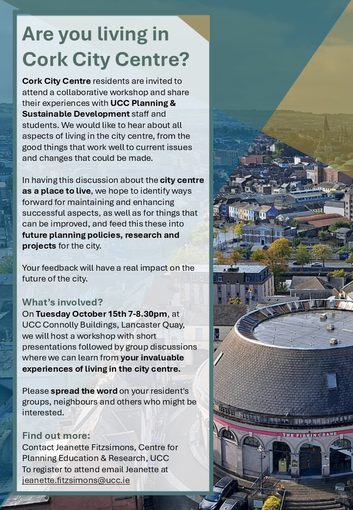 Cork Planning School (@planningucc) on Twitter photo Are you living in Cork City Centre?
Cork City Centre residents are invited to attend a collaborative workshop and share their experiences with UCC Planning & Sustainable Development staff and students.
On Tuesday October 15th 7-8.30pm
For more info: jeanette.fitzsimons@ucc.ie Are you living in Cork City Centre?
Cork City Centre residents are invited to attend a collaborative workshop and share their experiences with UCC Planning & Sustainable Development staff and students.
On Tuesday October 15th 7-8.30pm
For more info: jeanette.fitzsimons@ucc.ie