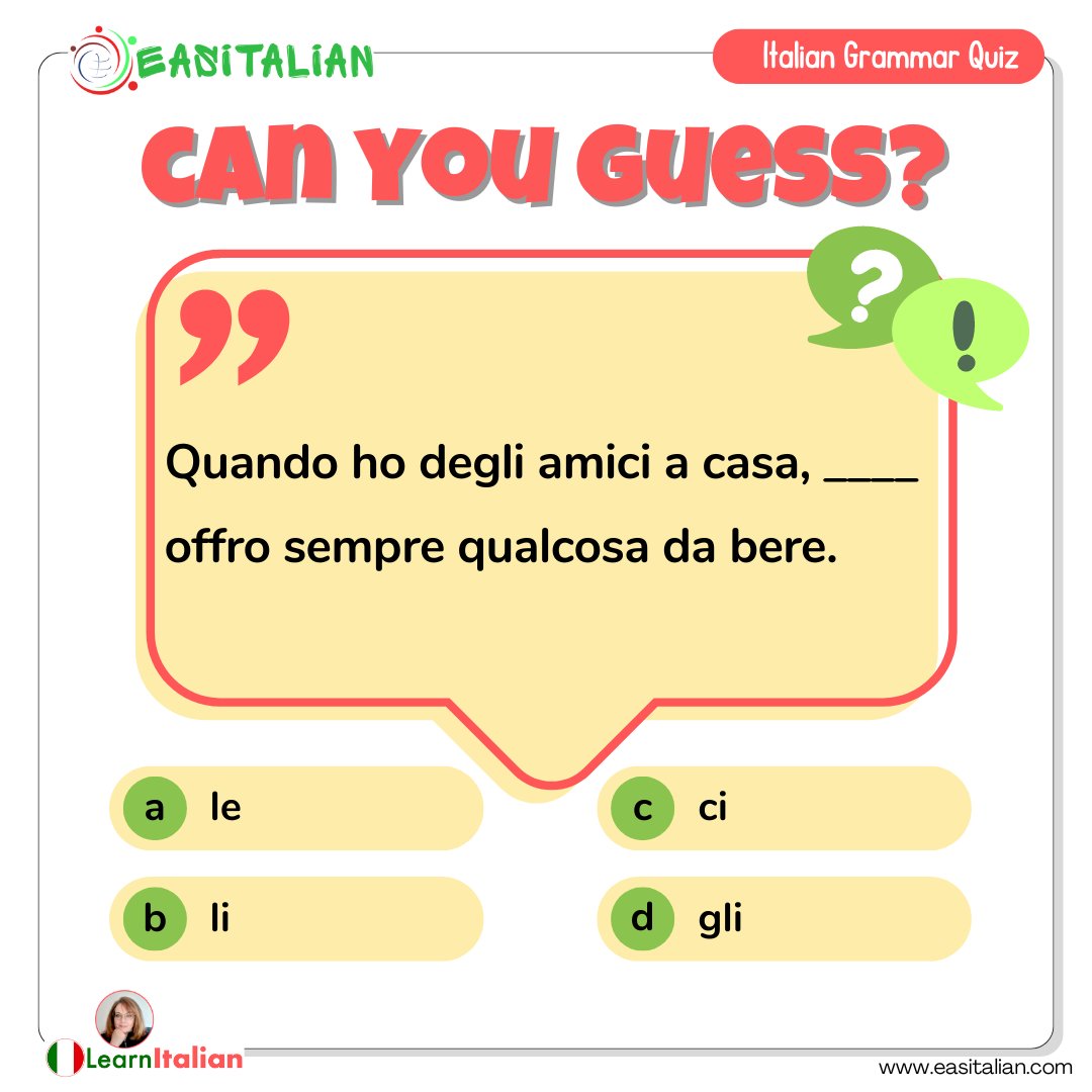 QUIZ TIME! 
Can you fill in the blank? 
When I have friends over at my house, I always offer them something to drink. What’s the correct pronoun to complete this sentence?
Comment your answer  and let's see who gets it right! @italian #ItalianQuiz #LearnItalian #ItalianGrammar
