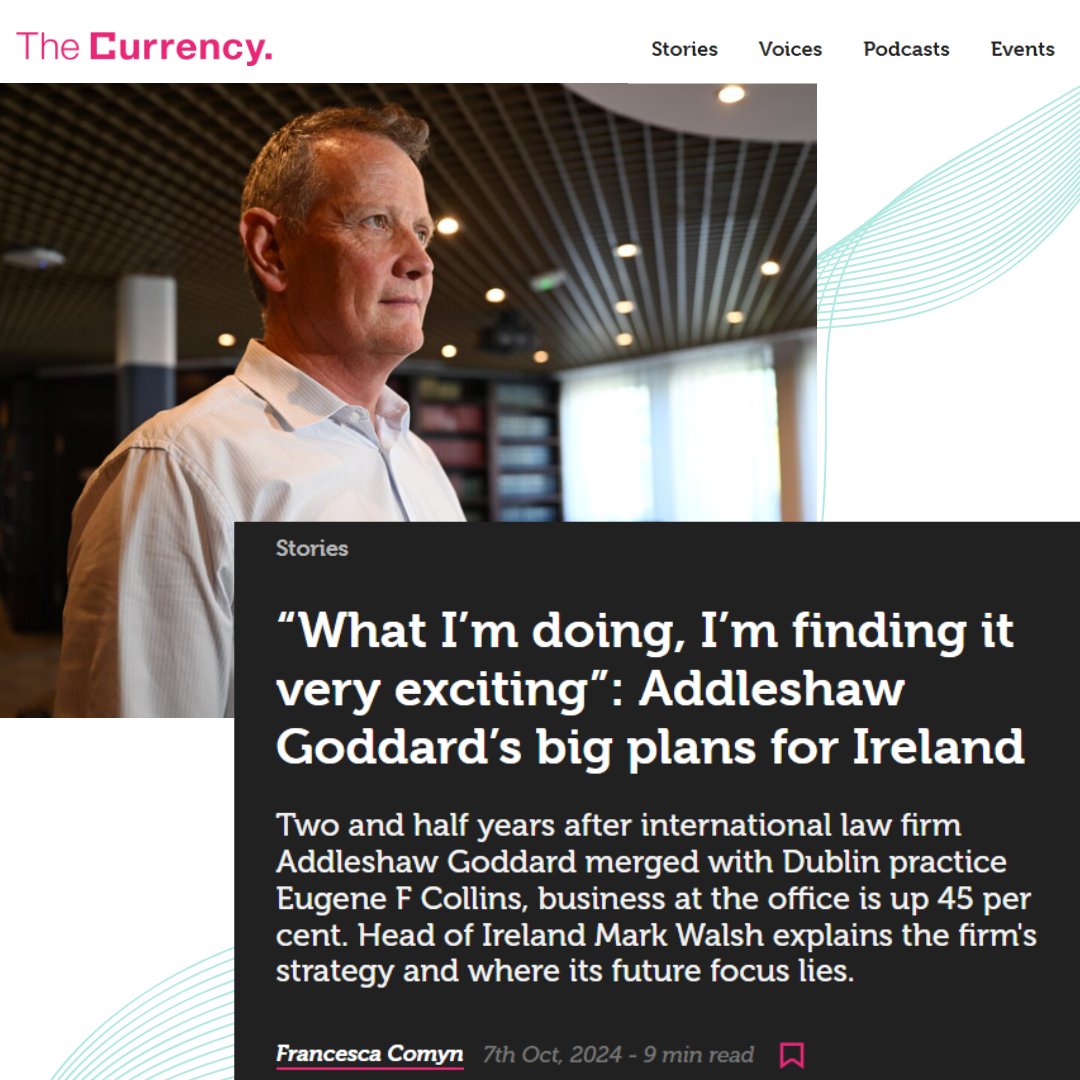 In-depth interview by Francesca Comyn Legal Editor of <a href="/thecurrency/">The Currency</a>  with <a href="/AGinsight/">Addleshaw Goddard</a> Head of Ireland Mark Walsh discussing the firm's culture, success and ambition to continue its impressive growth trajectory while leveraging Addleshaw Goddard's international insight and reach.