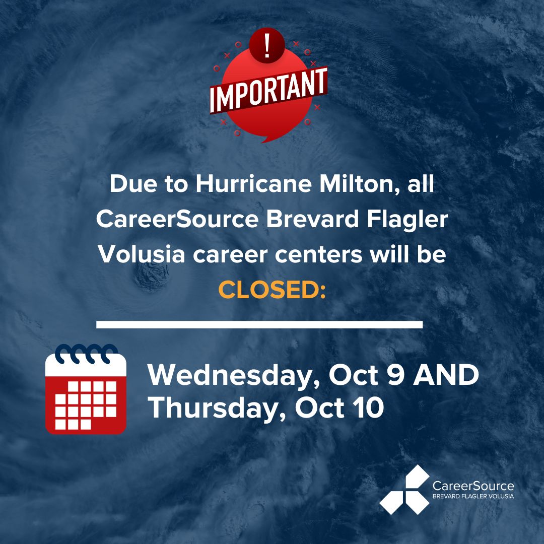 🚨 Hurricane Update: Closures 🚨

Due to Hurricane Milton, CareerSource Brevard Flagler Volusia locations will be CLOSED on Wed, Oct 9 &amp; Thu, Oct 10.

For updates on hours for Fri, Oct. 11, visit: 👉 CareerSourceBrevard.com

Stay safe!