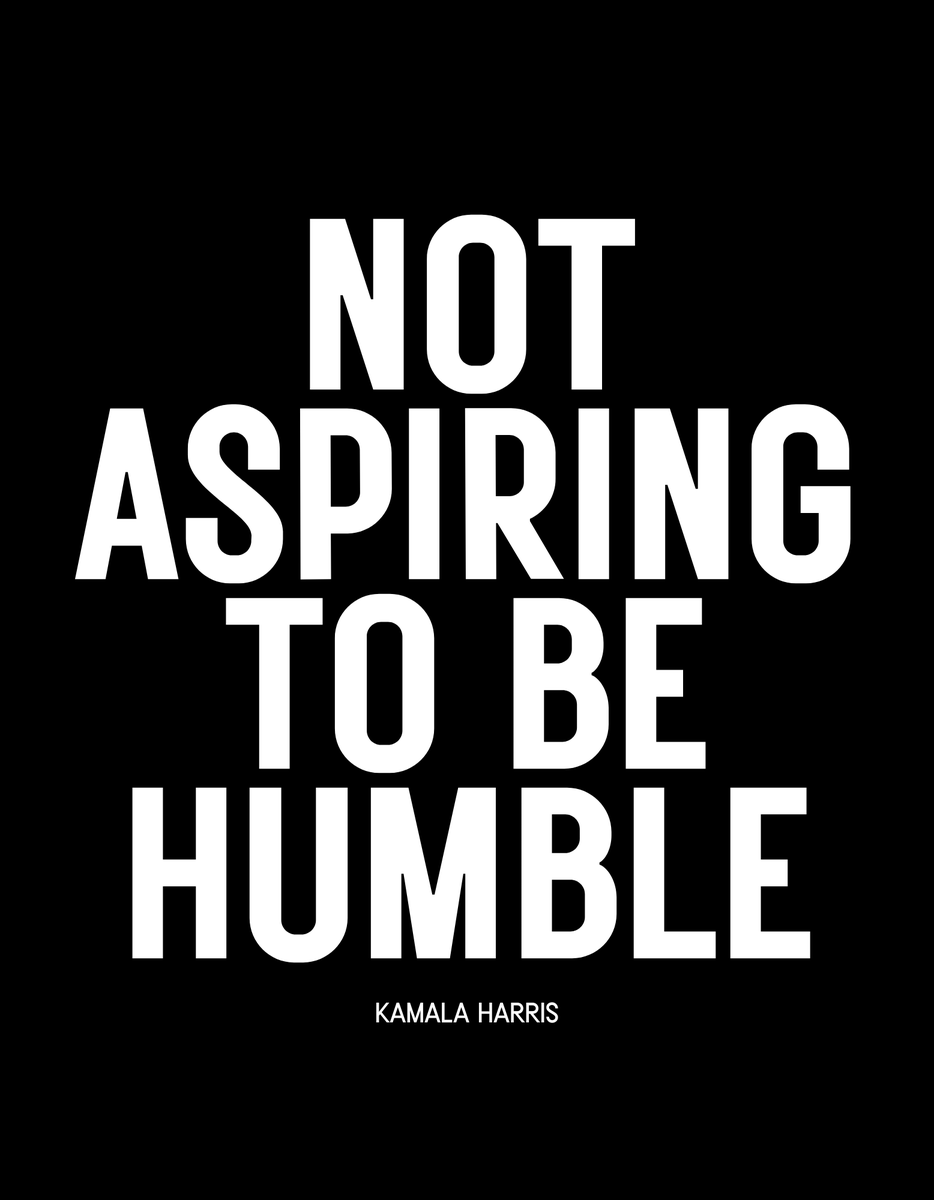 "Not aspiring to be humble" - <a href="/KamalaHarris/">Kamala Harris</a>