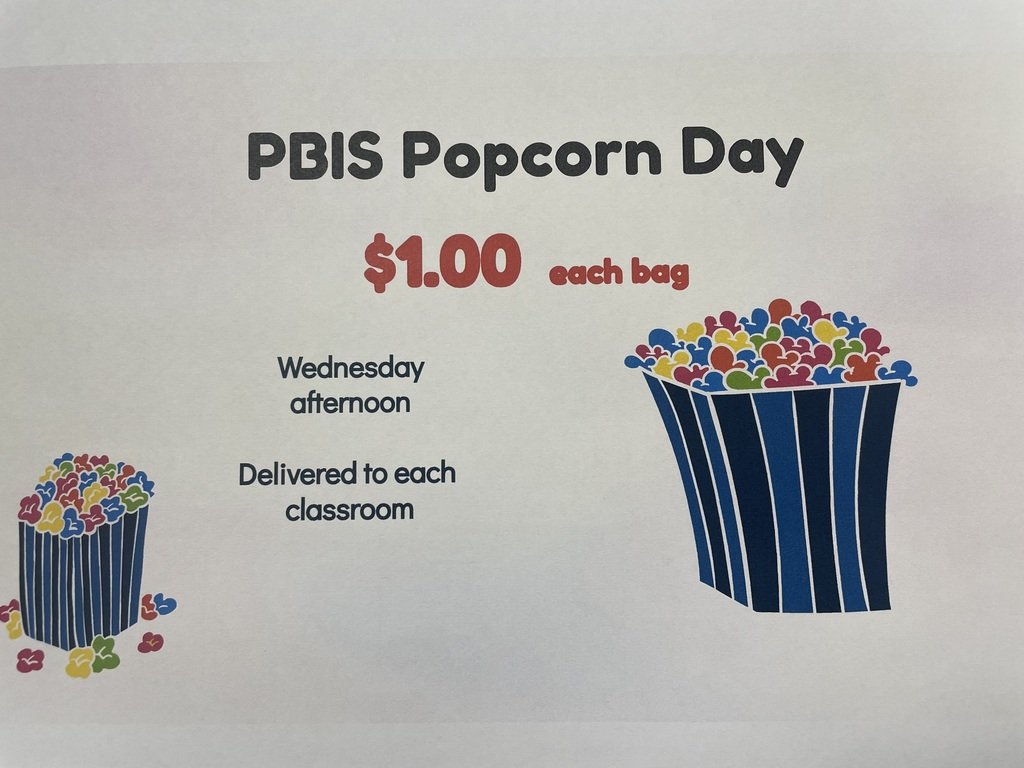 Help support our PBIS efforts and enjoy some delicious popcorn for only $1.00 this Wednesday.