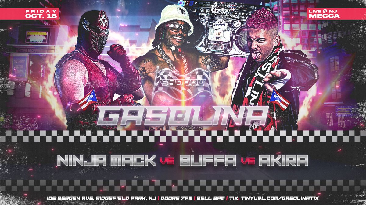 🔥 10/18 MATCH ANNOUNCEMENT 🔥

NINJA MACK 🆚 BUFFA 🆚 AKIRA

#GASOLINA🇵🇷 LIVE!

🗓️ FRIDAY OCTOBER 18TH
🏟️ MECCA • RIDGEFIELD PARK, NJ
🔔 DOORS 7PM • BELL 8PM

⬇️ GET TICKETS NOW! ⬇️
eventbrite.com/e/shadow-wrest…

<a href="/NinjaMack1/">Ninja Mack</a> | <a href="/Buffa_AYOOO/">Buffa ブッファ AYOOO & Da Boombox</a> | <a href="/theakiraway/">FREE AGENT SAMURAI</a>
