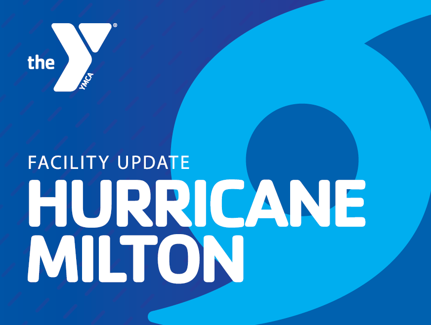 Hurricane Milton Update: YMCA Closed

Due to the approaching hurricane, we're closing the YMCA on Tuesday and Wednesday (October 8th &amp; 9th). We plan to tentatively reopen at noon on Thursday. Please stay safe and check our website for updates.