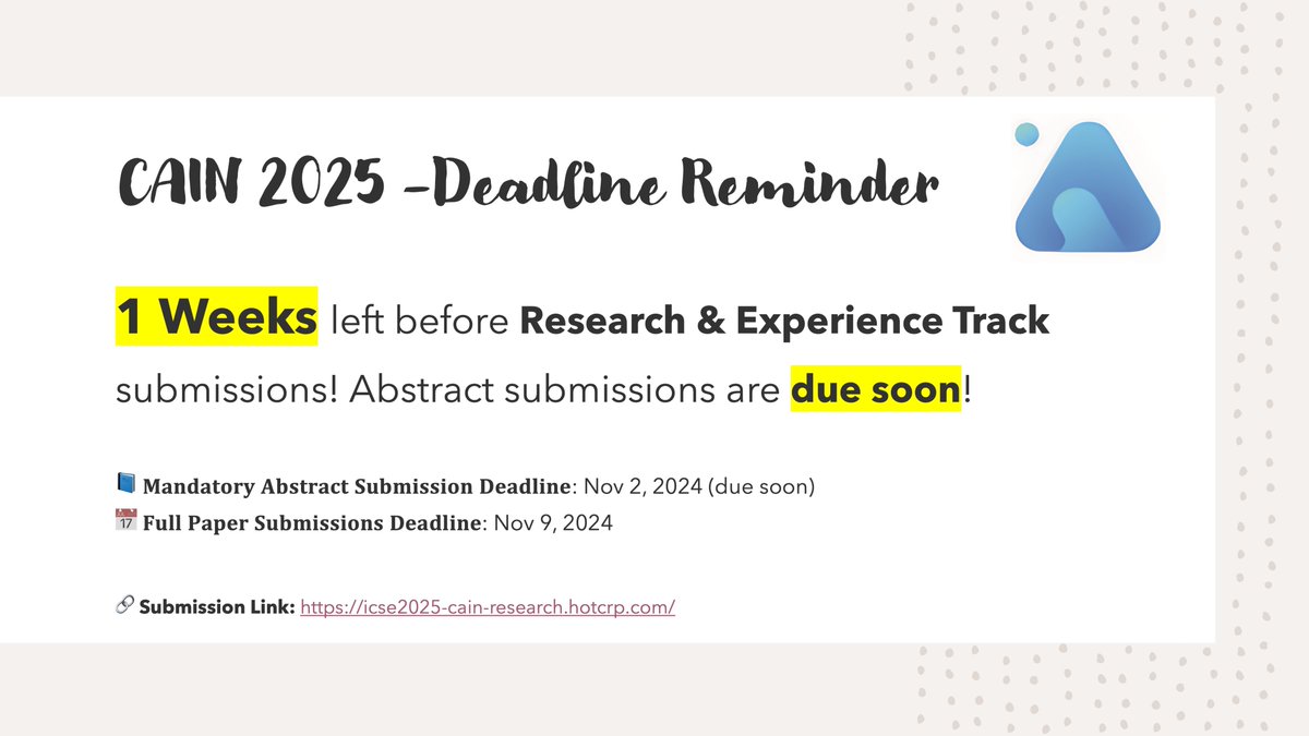 🚨 Abstracts due soon &amp; 1 week left for full submissions at the R&amp;E track! ⏳Submit your work to #CAIN2025, co-located with #ICSE2025!

📅 Deadlines:
📘 Mandatory Abs: Nov 2 (due soon!)
📘 Full Submissions: Nov 9

🔗Submission: icse2025-cain-research.hotcrp.com

#AIEngineering  #SE4AI