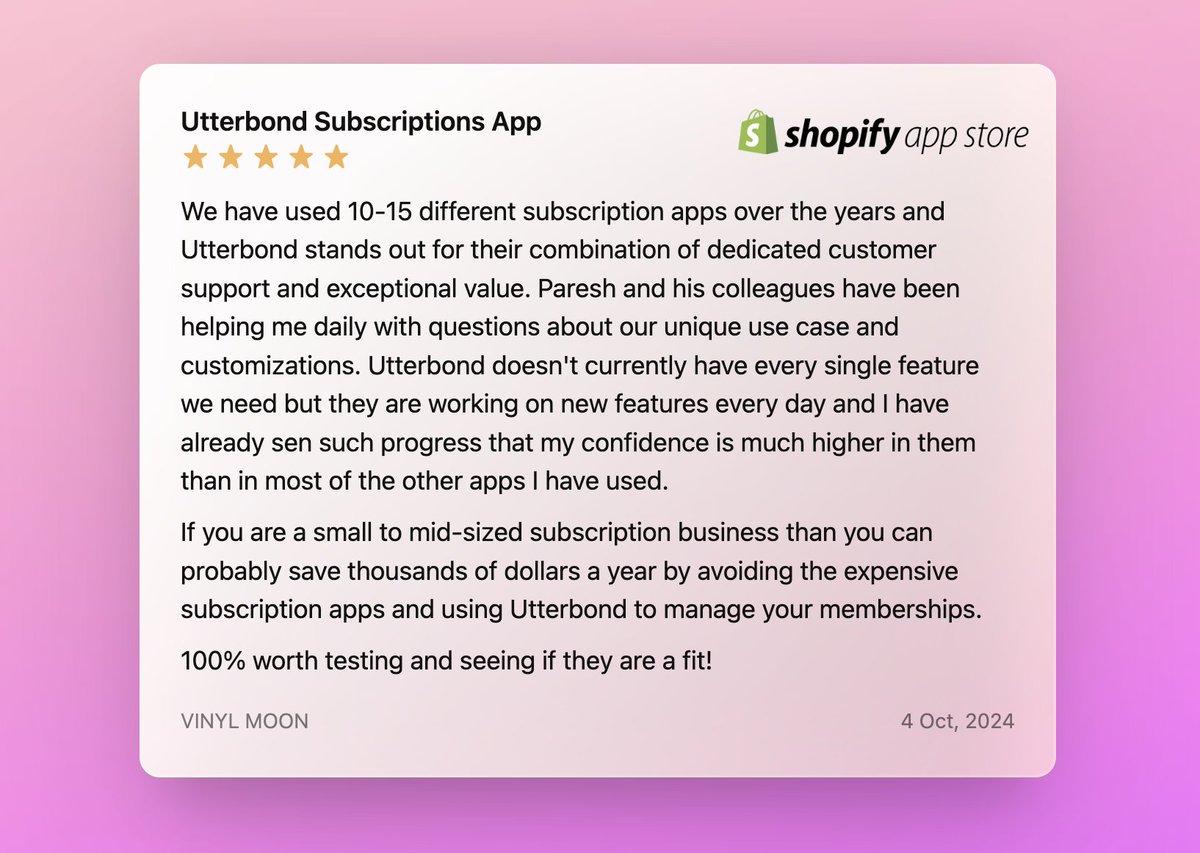 🚀Another 5-star review for Utterbond Subscriptions! 

We’re thrilled to hear how Utterbond Subscriptions is saving businesses thousands with our dedicated support and ongoing feature improvements! 🙌

Say goodbye to expensive subscription apps – Utterbond has you covered! 💪