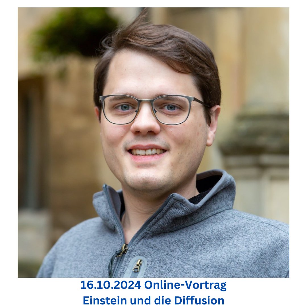 Online-Vortrag in der Reihe „Was macht eigentlich ...?“ am 16.10.2024 18 Uhr:
Einstein und die Diffusion von Johannes Hofmann
Zugang auf ipho.info