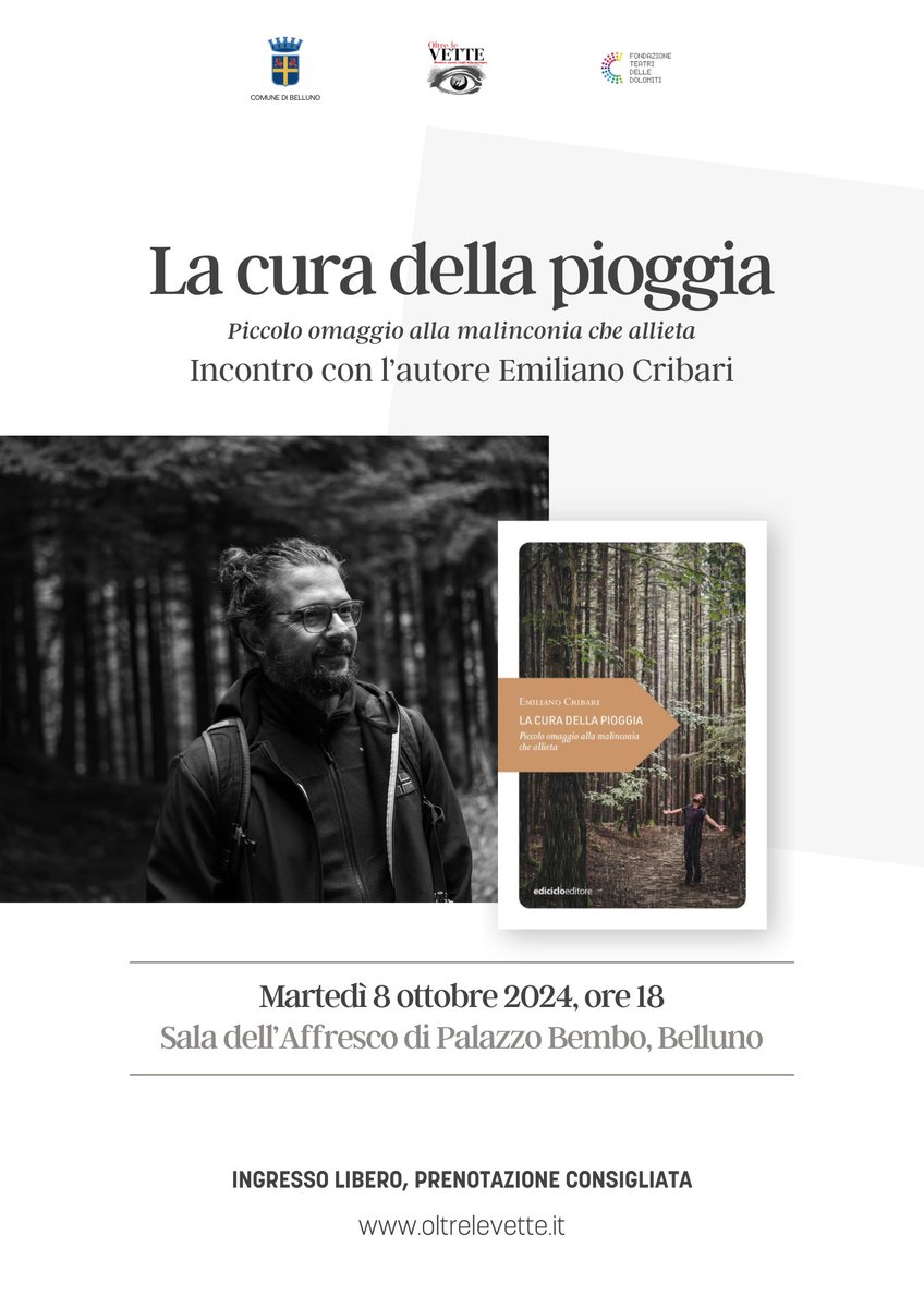 OGGI > Martedì 8 ottobre 2024, ore 18
Palazzo Bembo, Sala dell’Affresco, #Belluno
Incontro con l'autore e presentazione del libro "La cura della pioggia. Piccolo omaggio alla malinconia che allieta" di Emiliano Cribari, Ediciclo Editore