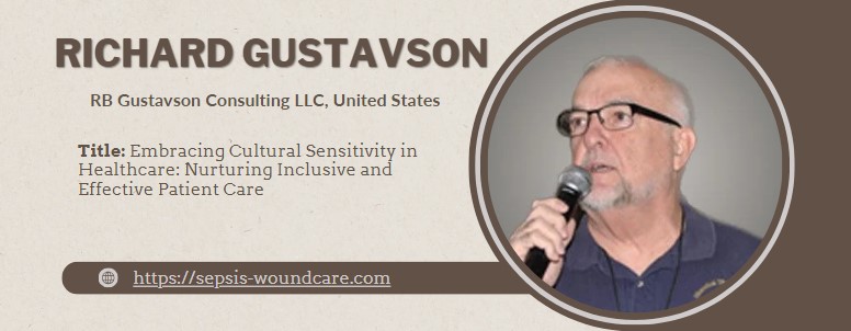 📢Speaker Announcement!
Name: Richard Gustavson
Affiliation: RB Gustavson Consulting LLC, United States

📜Title: Embracing Cultural Sensitivity in Healthcare: Nurturing Inclusive and Effective Patient Care
Conference website: sepsis-woundcare.com

#sepsis #woundcare #USA