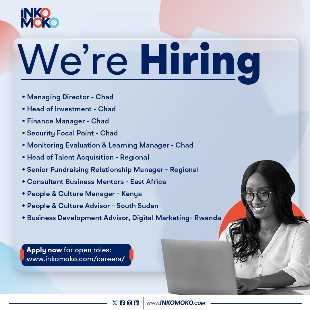 We are hiring for multiple positions across our locations in Chad, Ethiopia, Kenya, Rwanda, and South Sudan. Don't miss out on a chance to join our dynamic team and make an impact in your community. Visit inkomoko.com/careers to learn more and apply today!