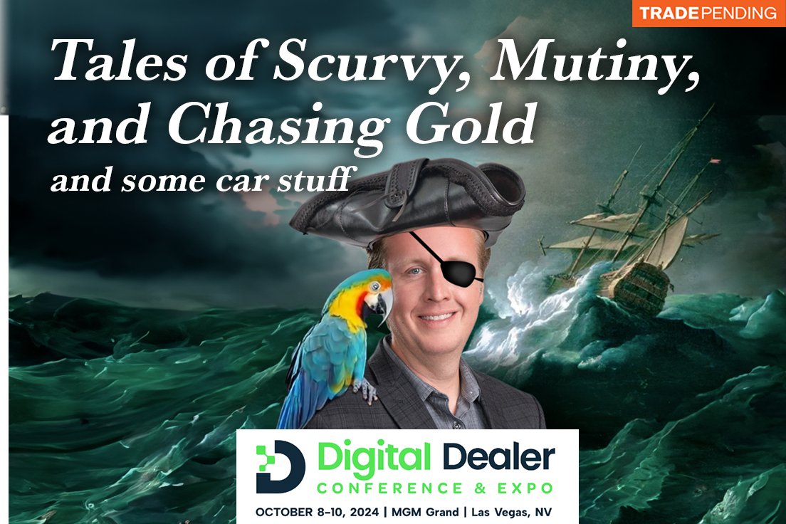 Dead men tell no tales... So Joe Dallas is here to tell you stories of scurvy, mutiny, and chasing gold. (And some car stuff too...) Catch the presentation today at the Digital Dealer Conference, 5 PM PT.
