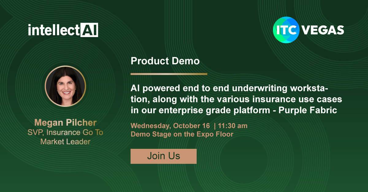 intellectAI's tweet image. We&apos;re launching new solutions for insurance underwriters! 🚀 🌌 

IntellectAI will be at #ITCVegas to demo our AI-powered, end-to-end underwriting workbench, Xponent,  and enterprise-grade platform, Purple Fabric. Join Megan Pilcher, our SVP, Insurance Go to Market Leader on the…