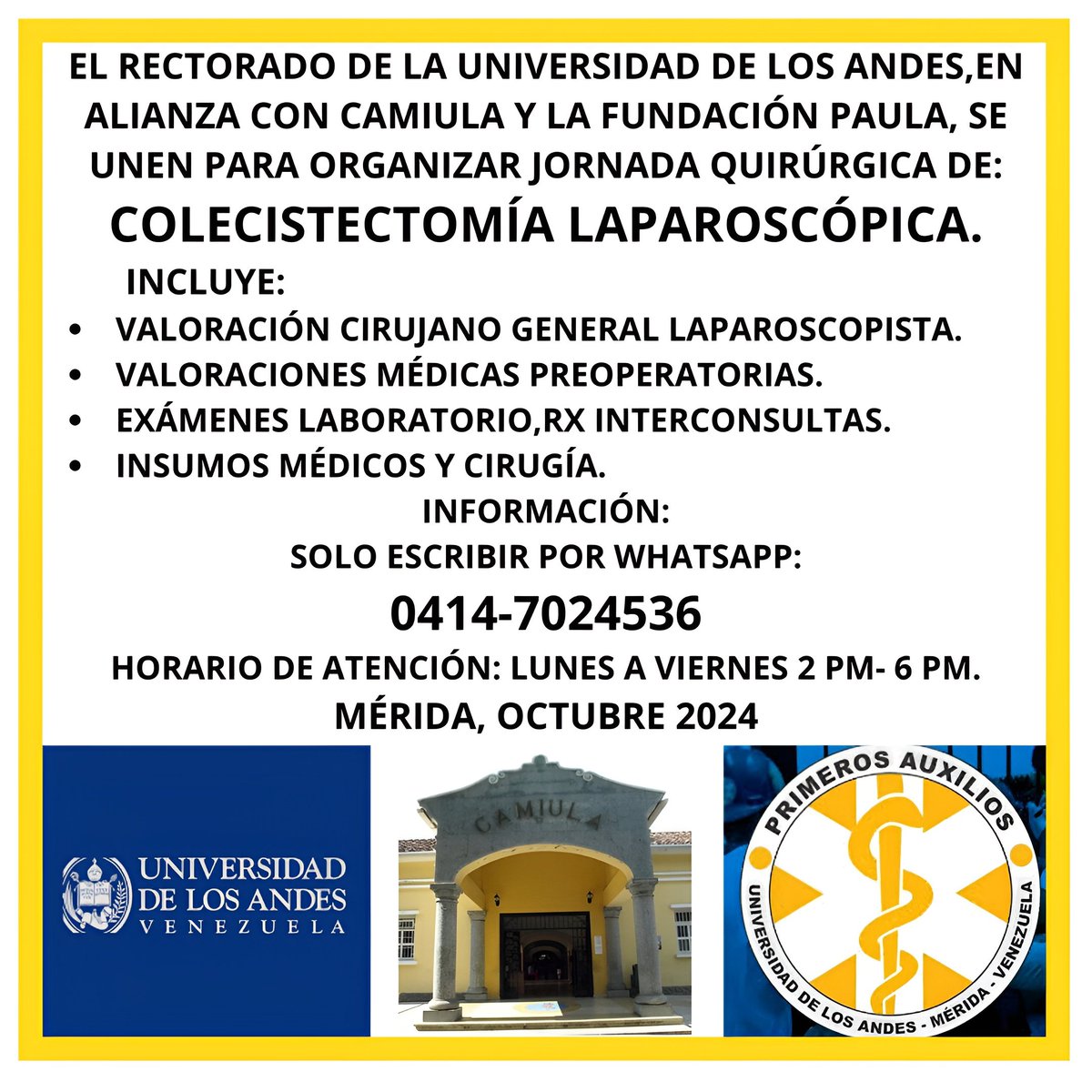 El Rectorado de Universidad de Los Andes, Camiula y Fundación Primeros Auxilios Ulandinos invita a la comunidad merideña a las Jornadas Quirúrgicas de Colecistectomía Laparoscópica.

¿Cómo puedo saber más?

 Contáctanos al 04147024536. lunes a viernes, de 2:00 a 6:00 p.m.