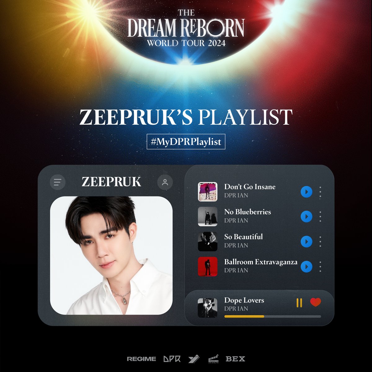 🎧  ZEEPRUK’s PLAYLIST
ซีเลือกมาให้แล้ว! ⭐️

ชวนฟัง 5 เพลงโปรดของ DPR ที่ซี พฤกษ์ชอบสุดๆ
📀 เซฟเข้าเพลย์ลิสต์ ฟังกันให้ฉ่ำ ก่อนมาฟังแบบสดๆ กันที่ 🌑 THE DREAM REBORN WORLD TOUR 2024 IN BANGKOK

🗓️ วันศุกร์ที่ 20 ธ.ค. 2567
📍 อิมแพ็ค เอ็กซิบิชั่น ฮอลล์ 5
จองบัตรได้ที่