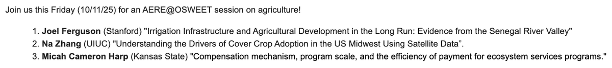AERE (@aereorg) on Twitter photo AERE@OSWEET returns * this Friday * 10/11 at 2pm Eastern (11am Pacific) with 3 terrific talks on agriculture!
Presenters:
✨ Joel Ferguson (Stanford, <a href="/FergJoel/">Joel Ferguson</a>)
✨ Na Zhang (UIUC)
✨ Micah Cameron Harp (Kansas State)
Register & learn more: cornell.zoom.us/meeting/regist… AERE@OSWEET returns * this Friday * 10/11 at 2pm Eastern (11am Pacific) with 3 terrific talks on agriculture!
Presenters:
✨ Joel Ferguson (Stanford, <a href="/FergJoel/">Joel Ferguson</a>)
✨ Na Zhang (UIUC)
✨ Micah Cameron Harp (Kansas State)
Register & learn more: cornell.zoom.us/meeting/regist…