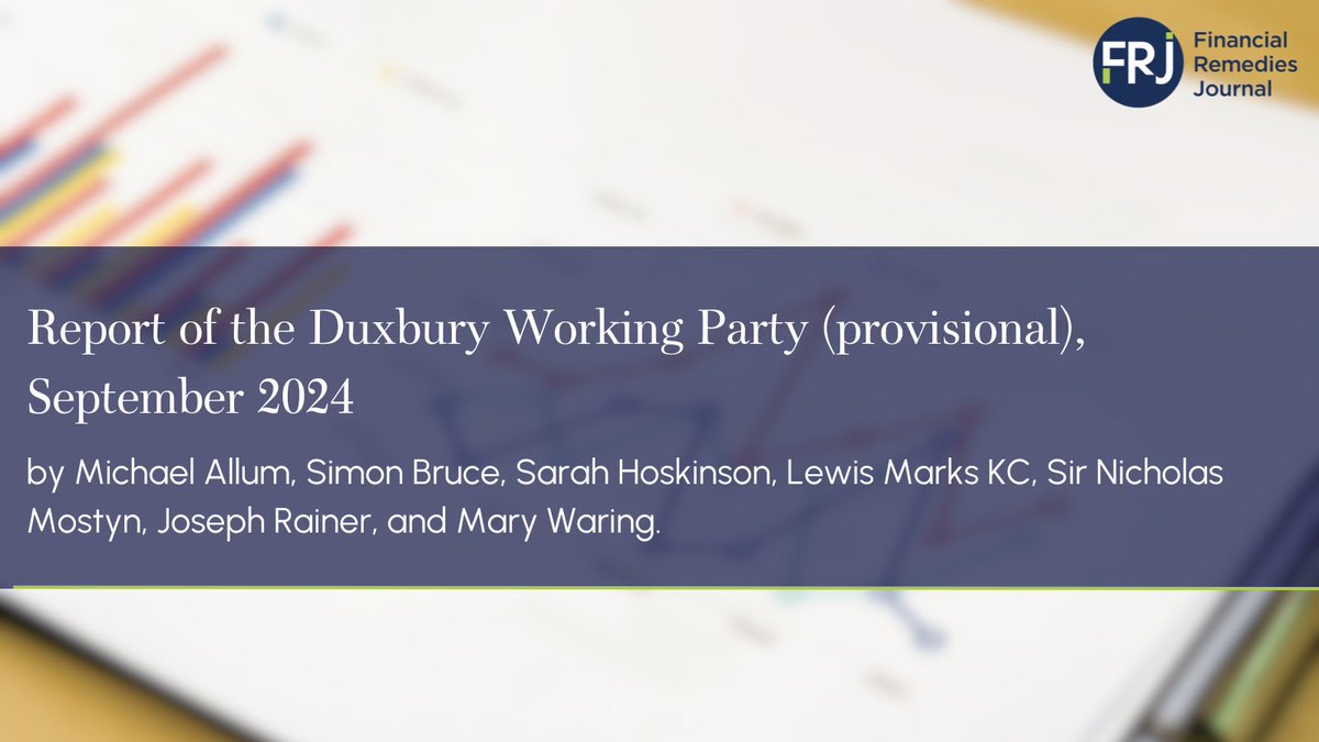 Report of the Duxbury Working Party (provisional), Spetember 2024 by Michael Allum, Simon Bruce, Sarah Hoskinson, Lewis Marks KC, Sir Nicholas Mostyn, Joseph Rainer, and Mary Waring.

Read here: ow.ly/s9Lp50TBZpT

#FinancialRemedies