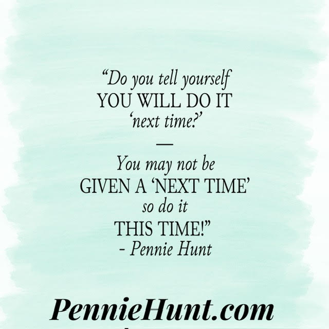 PennieHunt's tweet photo. IT’S TWO CENTS TUESDAY ~ Pennie's Two Cents in Two Sentences 

“Do you tell yourself you will do it ‘next time?’
You may not be given a ‘next time’ so do it this time!” 
-Pennie Hunt 

#LoveYourLifeNoMatterWhat #IAmGoodEnough #love
#grateful #joy #happiness #nexttime https://t.co/52YMGd2LPu