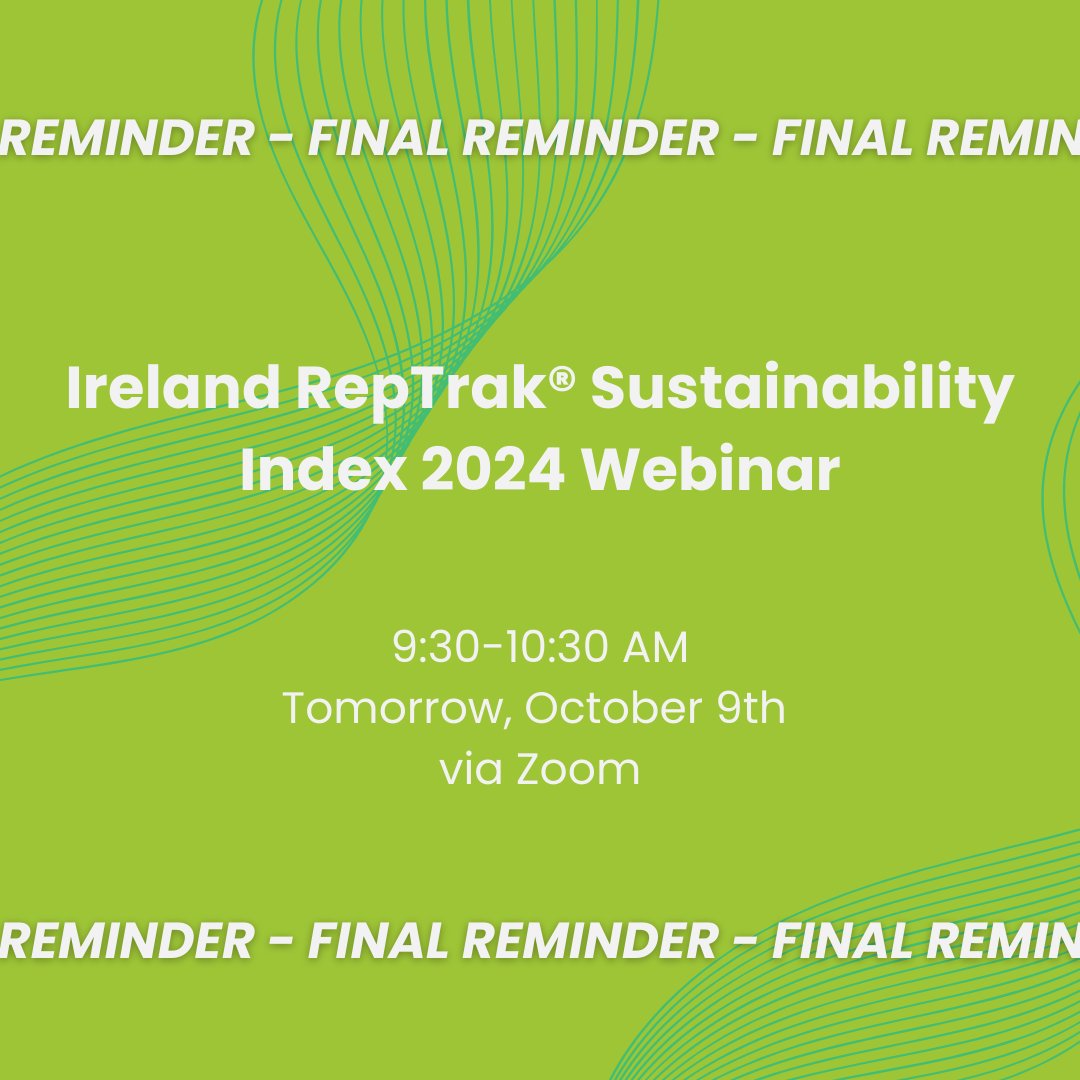 FINAL REMINDER - Ireland RepTrak Sustainability Index 2024 Webinar, tomorrow from 9:30-10:30 am.

Thank you to those who have registered, we look forward to seeing you all online tomorrow!