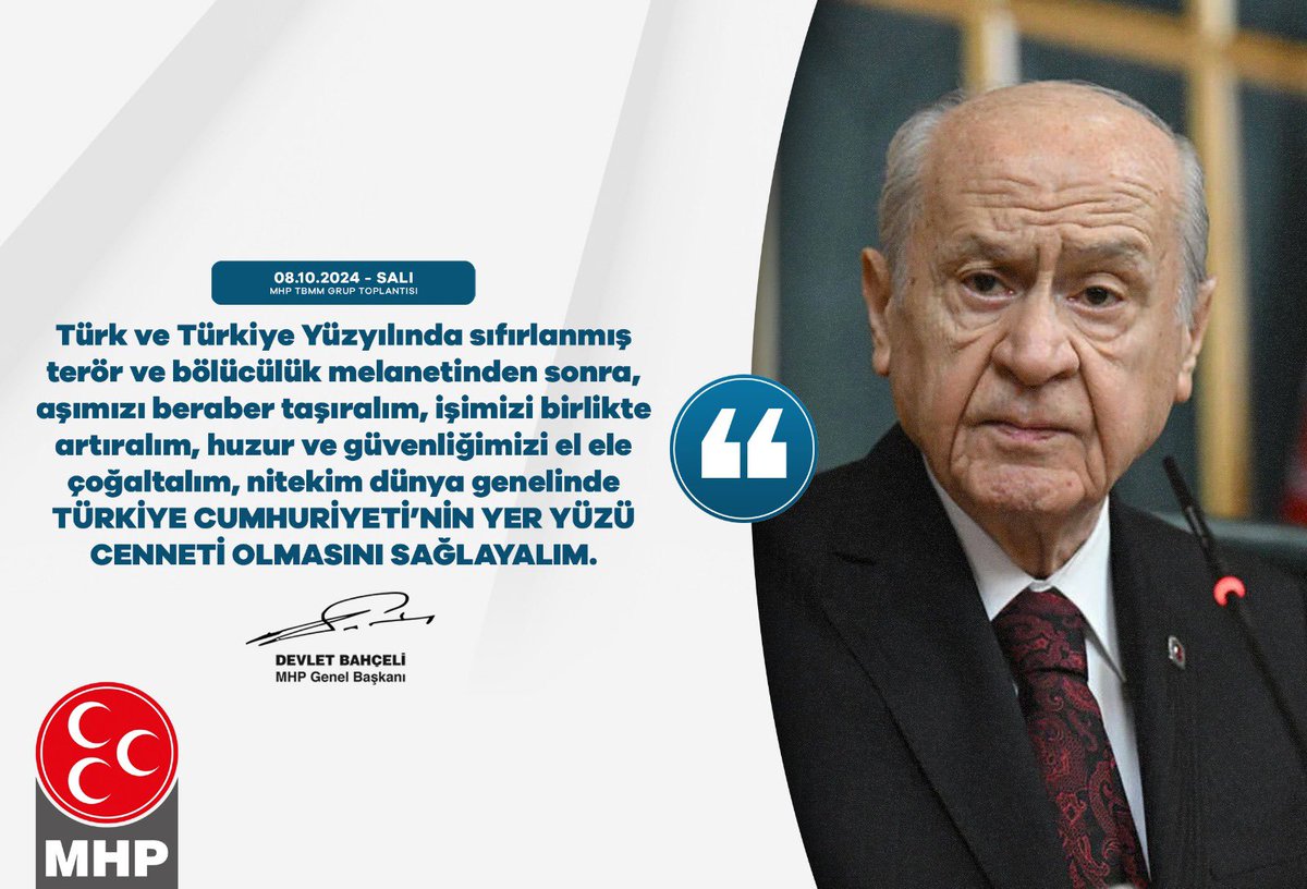 Türk ve Türkiye Yüzyılında sıfırlanmış terör ve bölücülük melanetinden sonra, aşımızı beraber taşıralım, işimizi birlikte artıralım, huzur ve güvenliğimizi el ele çoğaltalım, nitekim dünya genelinde Türkiye Cumhuriyeti’nin yer yüzü cenneti olmasını sağlayalım.

MHP Genel Başkanı