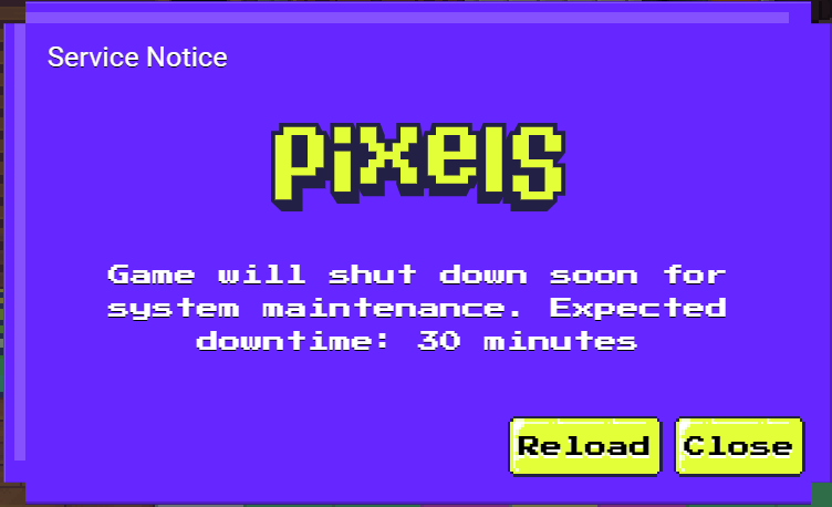 Quick Update: Game shutting down for 30 minutes. 

<a href="/pixels_online/">Pixels</a> #PixelsShutDown #Maintenance