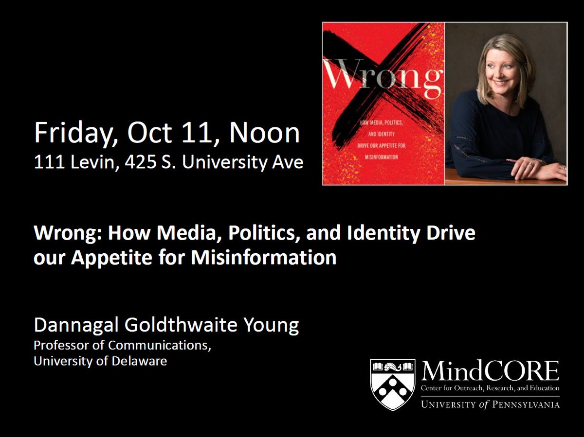 PennMindCORE (@pennmindcore) on Twitter photo MindCORE Seminar: Dannagal Goldthwaite Young
October 11, Noon
111 Levin, 425 S. University Ave
Wrong: How Media, Politics, and Identity Drive our Appetite for Misinformation
Pizza served. Open to all.
mindcore.sas.upenn.edu/calendar_event…
<a href="/falklab/">Communication Neuroscience Lab</a> <a href="/AnnenbergPenn/">Annenberg School</a> <a href="/dannagal/">Dr. Danna Young🇺🇸✌🏻</a> <a href="/PennSAS/">Penn Arts & Sciences</a> MindCORE Seminar: Dannagal Goldthwaite Young
October 11, Noon
111 Levin, 425 S. University Ave
Wrong: How Media, Politics, and Identity Drive our Appetite for Misinformation
Pizza served. Open to all.
mindcore.sas.upenn.edu/calendar_event…
<a href="/falklab/">Communication Neuroscience Lab</a> <a href="/AnnenbergPenn/">Annenberg School</a> <a href="/dannagal/">Dr. Danna Young🇺🇸✌🏻</a> <a href="/PennSAS/">Penn Arts & Sciences</a>
