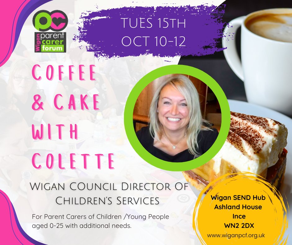 Coffee &amp; cake with <a href="/CollyD123/">Colette Dutton</a> <a href="/WiganCouncil/">Wigan Council</a>
Director of Children's Services.
&gt;Tues 15th October 
&gt;10-12 noon For more info and to book: wiganpcf.org.uk/events/parent-… #Wigan #Leigh #SEND