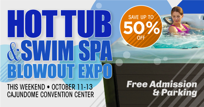 Join us this weekend for the Hot Tub &amp; Swim Spa Blowout Expo!

Save BIG on a huge selection of hot tubs/swim spas from major brands! Financing available (with approved credit).

🗓️: OCT 11-13
📍: CAJUNDOME Convention Center
🎟️: Show Admission Is Free

cajundome.com
