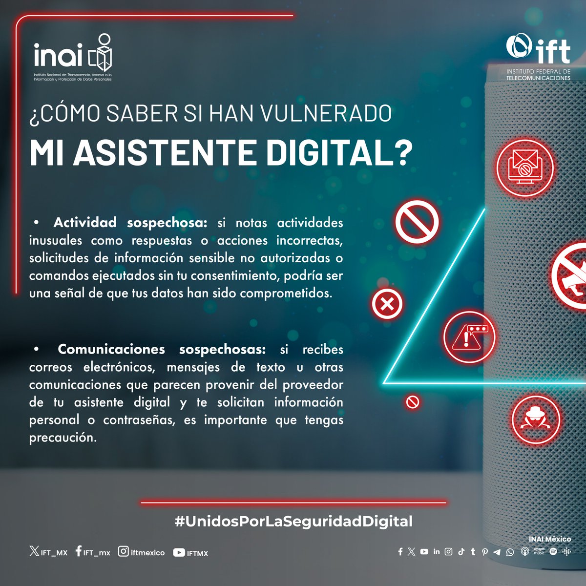 Datos_inai's tweet photo. ¿Tienes un #AsistenteDigital ?🤓🤖
Estos dispositivos forman parte de nuestra vida cotidiana💡. Por ello, aquí te decimos👇cómo saber si tu #AsistenteDigital ha sido vulnerado🚨e identificar alguna actividad sospechosa.🤨
Protege tu privacidad! 🙌 #UnidosPorLaSeguridadDigital https://t.co/iuZQ4TEIGo
