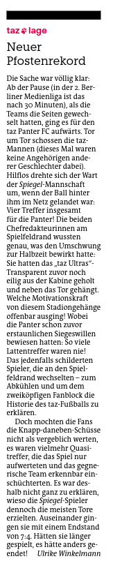 Hier der offizielle Spielbericht vom historischen ersten Match des <a href="/tazgezwitscher/">taz</a> Panter FC gegen <a href="/derspiegel/">DER SPIEGEL</a>  von der neuen taz-Sportreporterin <a href="/uwiworks/">Ulrike Winkelmann</a>