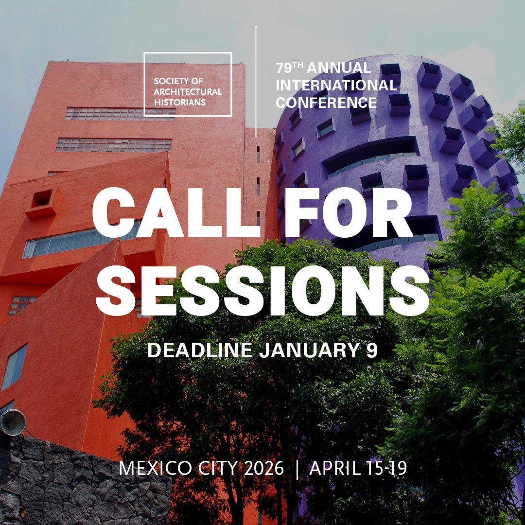 CALL FOR SESSIONS - SAH's 79th Annual International Conference will take place in Mexico City, Apr 15-19, 2026. The Society invites everyone interested in the history of the built environment to submit a proposal to chair a session at the conference.  sah.org/2026