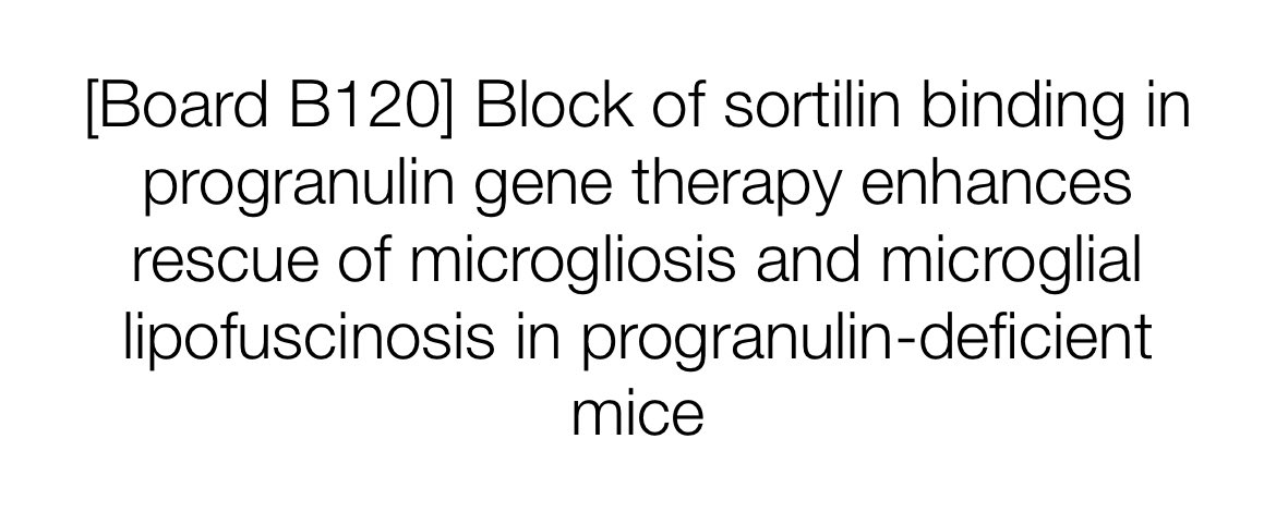 At SfN? Stop by posters 119 and 120 this afternoon to hear about how Carboxy-terminal modifications on progranulin can improve AAV-progranulin gene therapy!