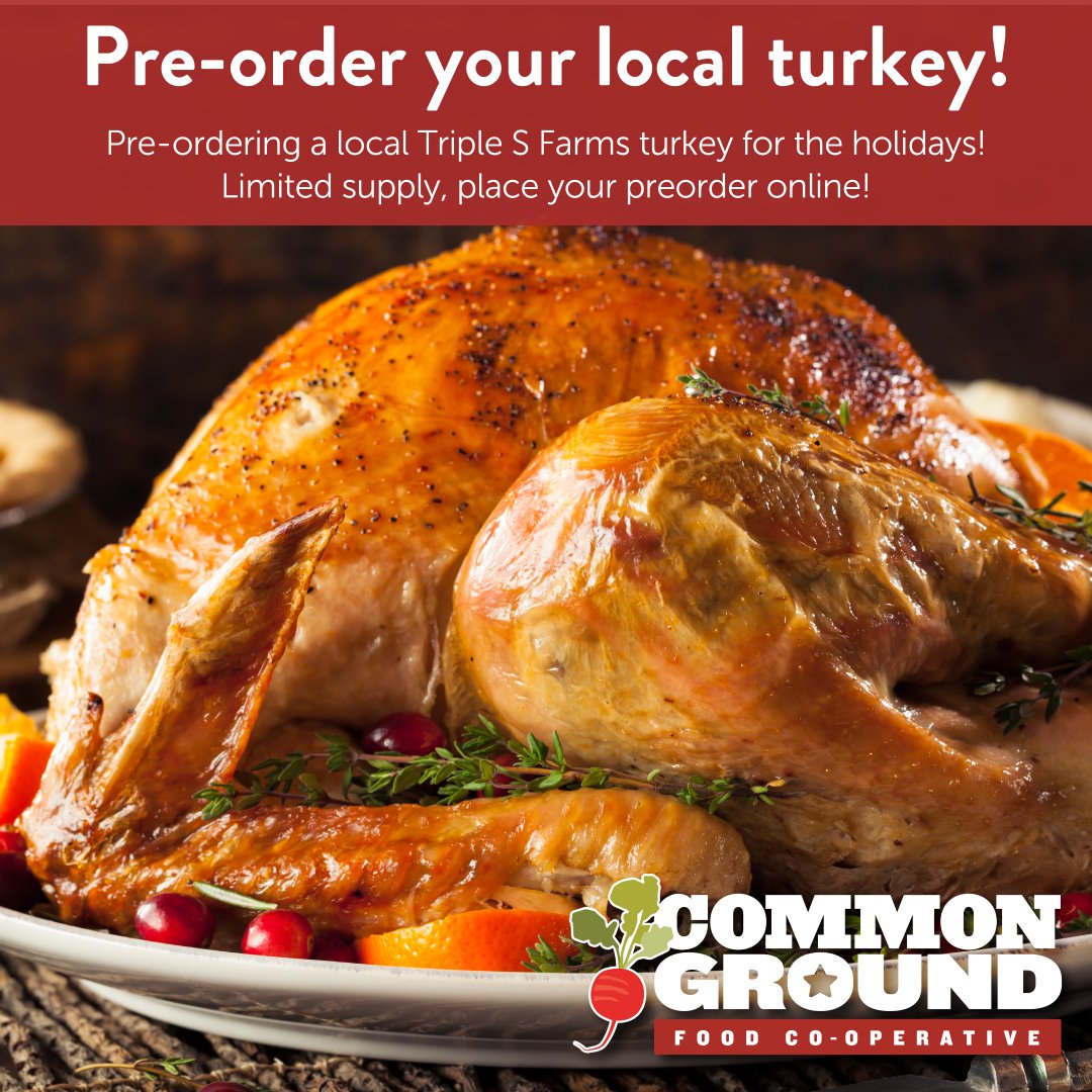Get a jump start on your holidays by pre-ordering your local, pasture-raised turkey from Triple S Farms. Select your preferred turkey size, receive special holiday coupons, and be entered into a raffle to win a free turkey!

Limited supply, preorder today: commonground.coop/turkey-preorde…