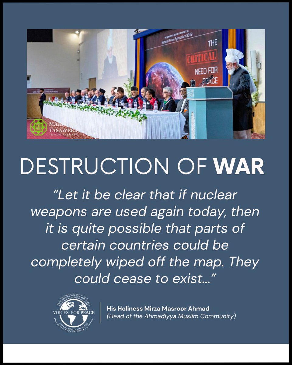“Let it be clear that if nuclear weapons are used again today, then it is quite possible that parts of certain countries could be completely wiped off the map. They could cease to exist...”

His Holiness Mirza Masroor Ahmad

#CaliphofMessiah #VoicesforPeace #CeasefireNow Gaza