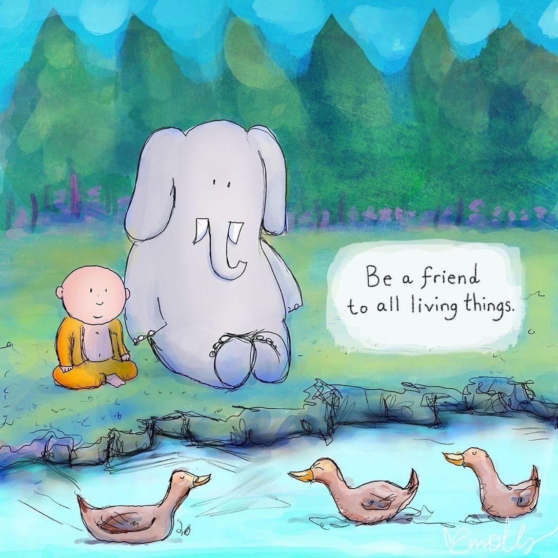 Be a friend to all living things.

Artwork by Buddha Doodles