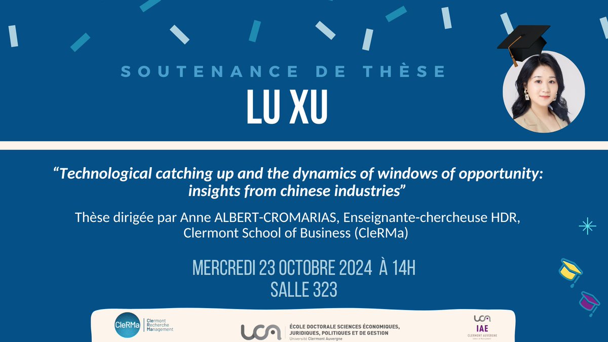 Laboratoire CleRMa (@labo_clerma) on Twitter photo Lu XU soutiendra sa thèse le mercredi 23 octobre 2024 qui s'intitule “Technological catching up and the dynamics of windows of opportunity: insights from chinese industries” dirigée par <a href="/Anne_Albert_/">Anne ALBERT-CROMARIAS</a> Plus d’information ici : clerma.uca.fr/version-franca…
<a href="/UCA_Recherche/">UCA Recherche</a> <a href="/clermont_sb/">Clermont School of Business</a> Lu XU soutiendra sa thèse le mercredi 23 octobre 2024 qui s'intitule “Technological catching up and the dynamics of windows of opportunity: insights from chinese industries” dirigée par <a href="/Anne_Albert_/">Anne ALBERT-CROMARIAS</a> Plus d’information ici : clerma.uca.fr/version-franca…
<a href="/UCA_Recherche/">UCA Recherche</a> <a href="/clermont_sb/">Clermont School of Business</a>