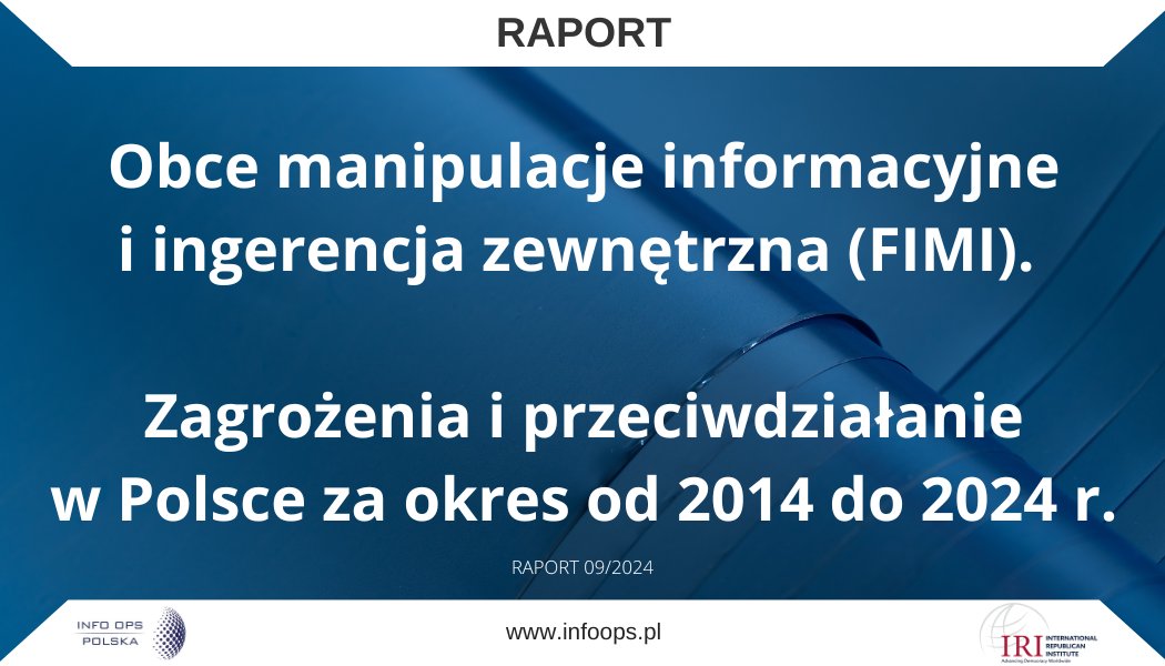 Obce manipulacje informacyjne i ingerencja zewnętrzna (FIMI). Zagrożenia i przeciwdziałanie w Polsce za okres od 2014 do 2024 r.

#Raport: Rekomendacje dla parlamentarzystów dotyczące odpowiedzi na FIMI. infoops.pl/obce-manipulac…