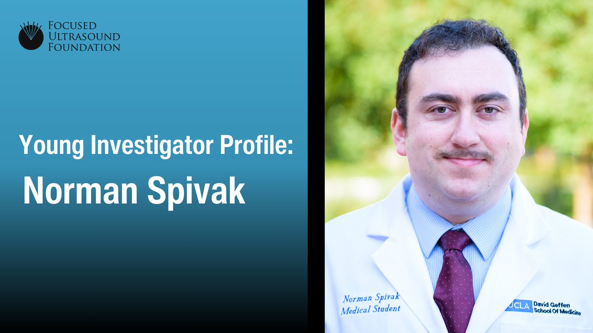 MEET THE FOCUSED ULTRASOUND INVESTIGATOR: <a href="/NormanSpivak/">Norman Spivak</a> is an MD/PhD student at <a href="/UCLA/">UCLA</a> who is researching low-intensity focused ultrasound neuromodulation for treating disorders in psychiatry and neurosurgery. He has been involved in the development of clinical trials