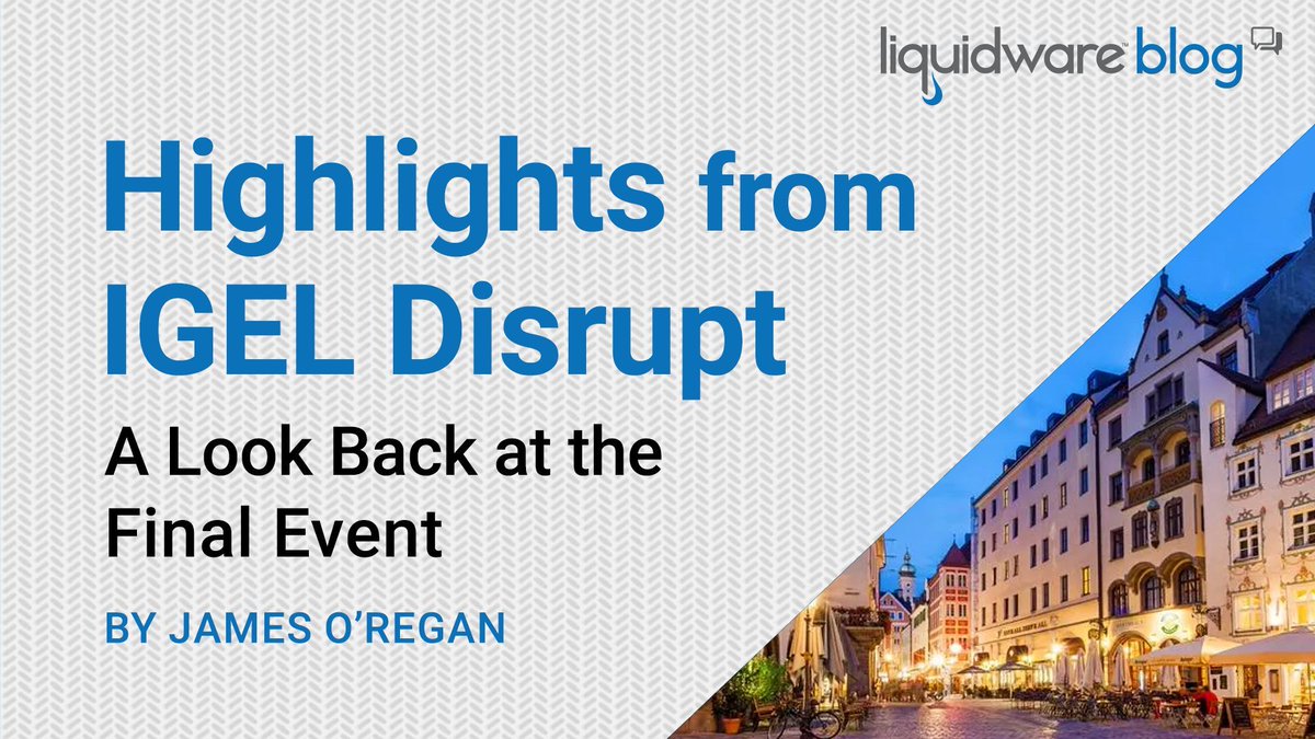 Did you miss the final #IGELDisrupt in Munich? Check out James O'Regan's look back at the event for the key annoucements and a behind the scences overview. #Liquidware #EUC buff.ly/481icAT