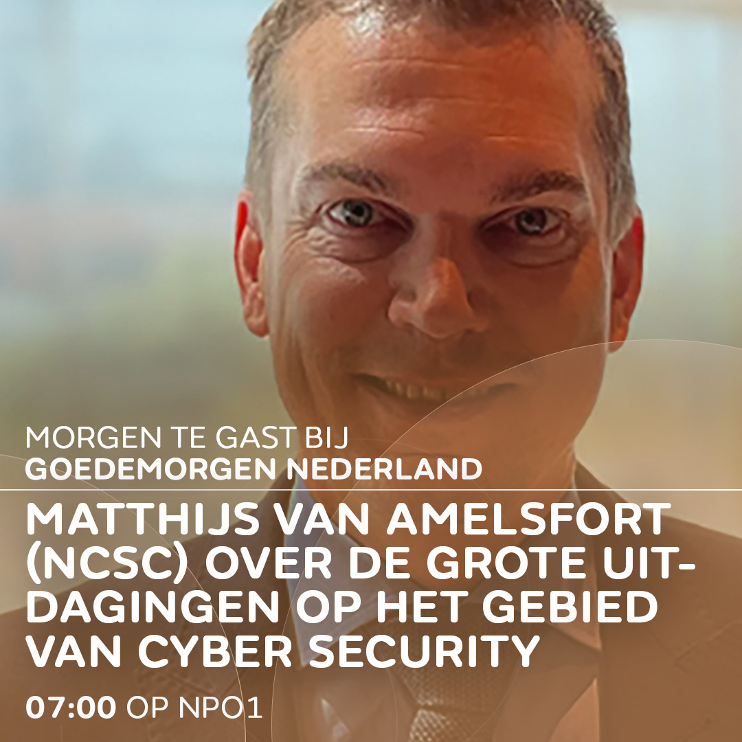 Directeur van het Nationaal Cyber Security Centrum (<a href="/ncsc_nl/">NCSC-NL</a>) Matthijs van Amelsfort is morgen te gast en praat ons bij over de grote uitdagingen op het gebied van cyber security.

📺 Kijk donderdag om 7.00 uur naar Goedemorgen Nederland <a href="/NPO1/">NPO 1</a>. #WNL