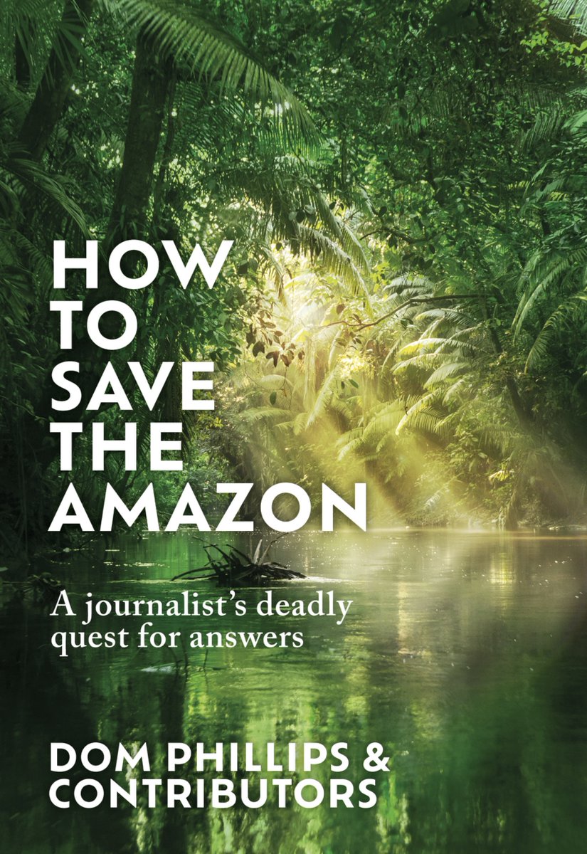 Dom Phillips’ book: “How to Save the Amazon” has a cover and will be published in May, 2025. 

The murders of Dom and Bruno Pereira are not the end of their story. The voices they wanted to amplify will not be silenced. Our friend’s work goes on.