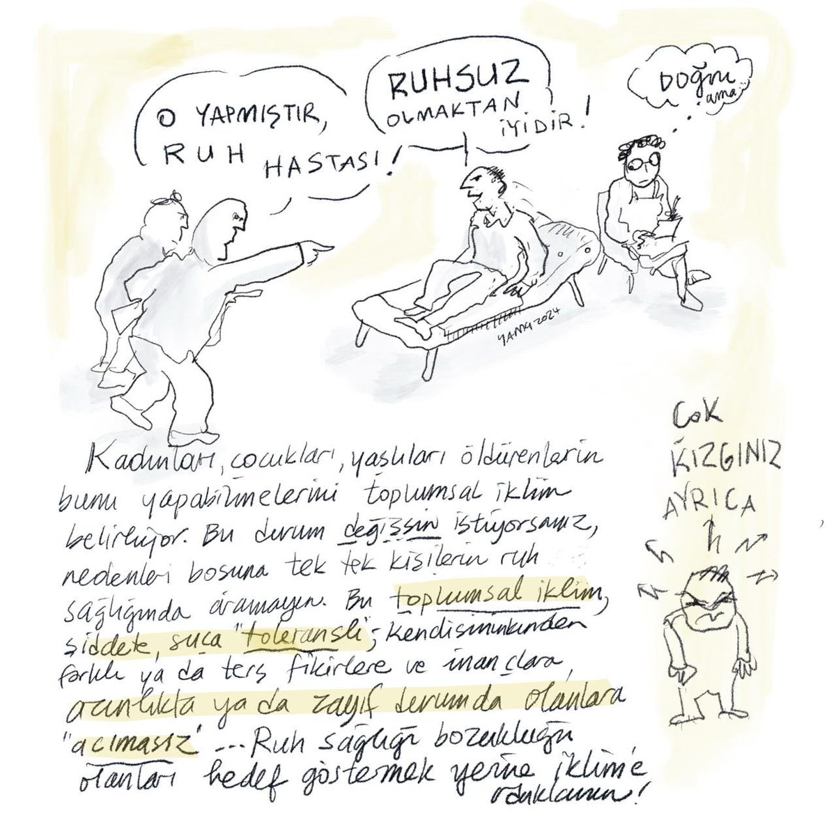 Şiddetin kaynağını ruhsal bozukluklarda aramayın. Yanıltıcı olur. Suç ve şiddete adeta yol veren, güvenli olmayan toplumsal iklimin değişmesi gerekiyor.
