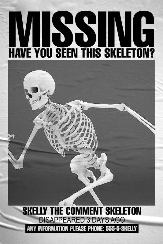 Skelly is still missing. 

I think I need to call in some backup. If Skelly isn't back by October 28th, we're going to start a search. 

In the meantime, can you guys get this poster out there and tell everyone you know to be ready for October 28th